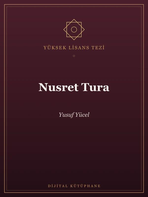 SON DÖNEM UŞŞÂKÎ ŞEYHLERİNDEN MEHMET NUSRET TURA HAYATI, ESERLERİ VE TASAVVUFÎ GÖRÜŞLERİ (YÜKSEK LİSANS TEZİ)